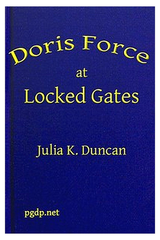Doris Force at Locked Gates Or, Saving a Mysterious Fortune