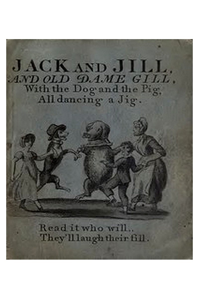 Jack and Jill and Old Dame Gill