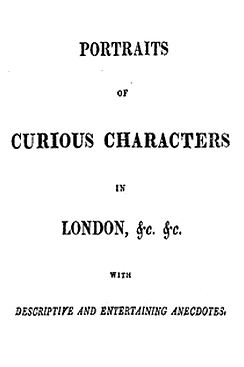 Portraits of Curious Characters in London, &c. &c