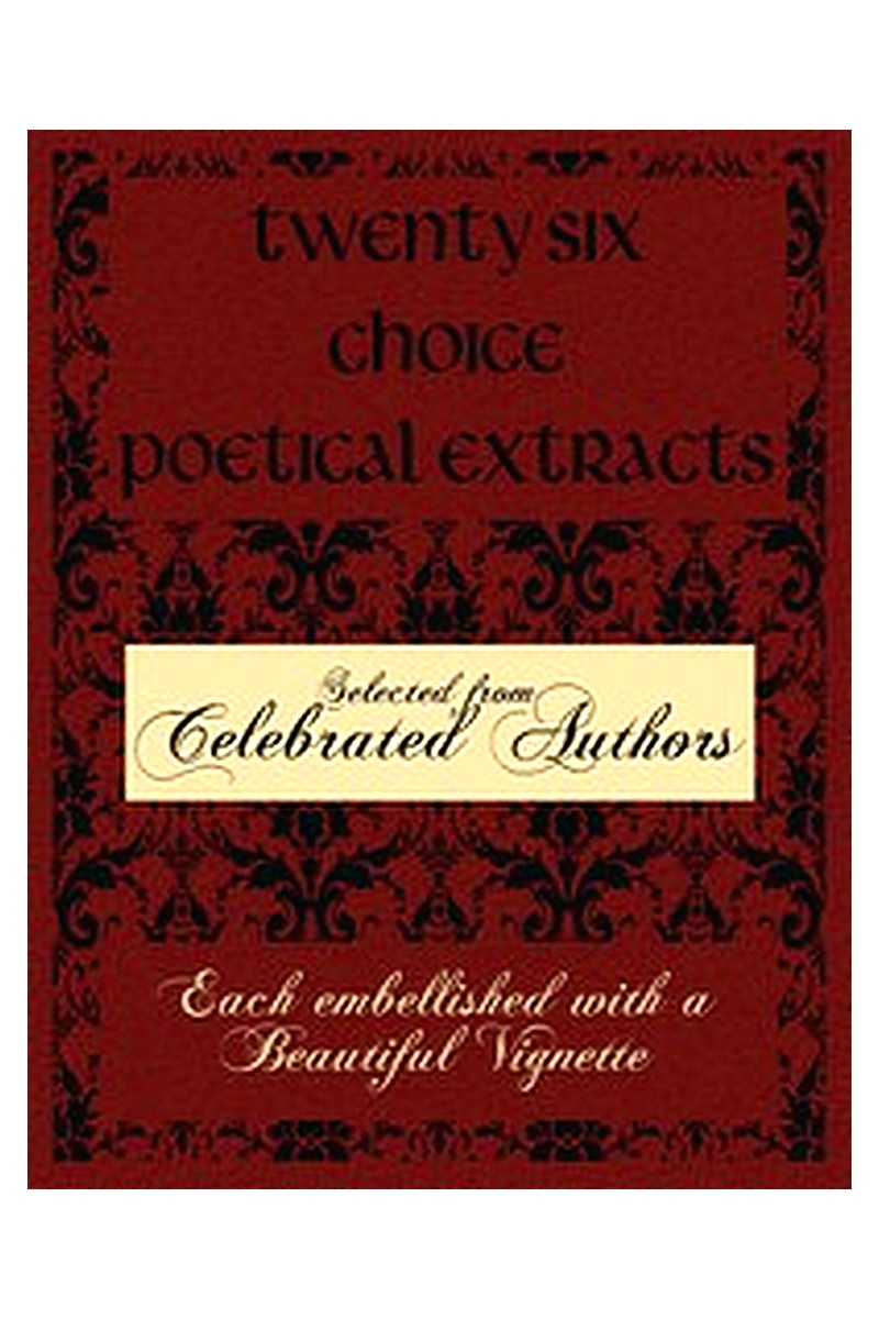 Twenty Six Choice Poetical Extracts
