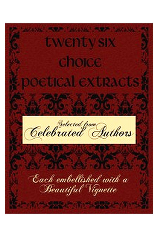 Twenty Six Choice Poetical Extracts
