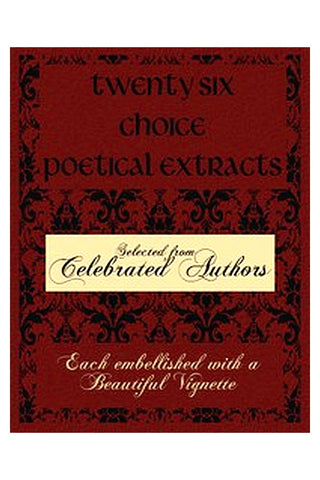 Twenty Six Choice Poetical Extracts
