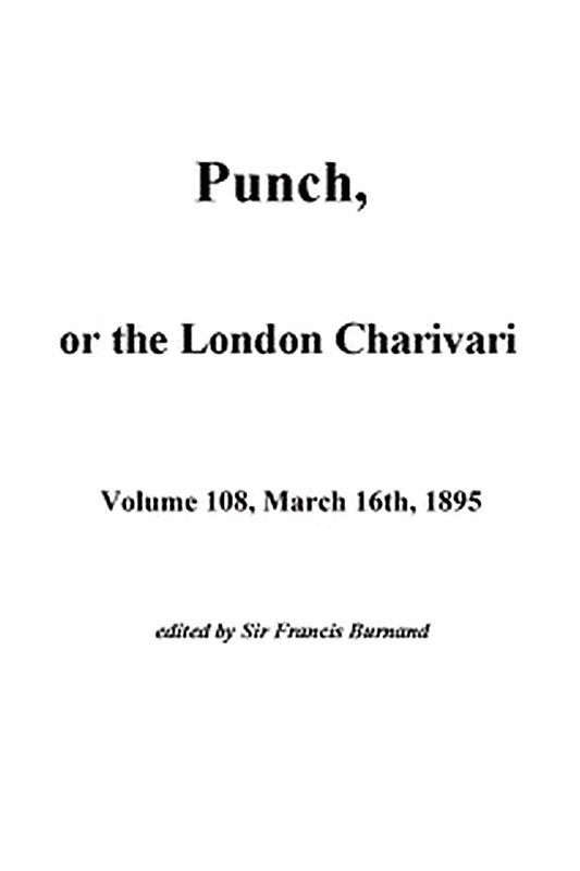 Punch, or the London Charivari, Vol. 108, March 16, 1895