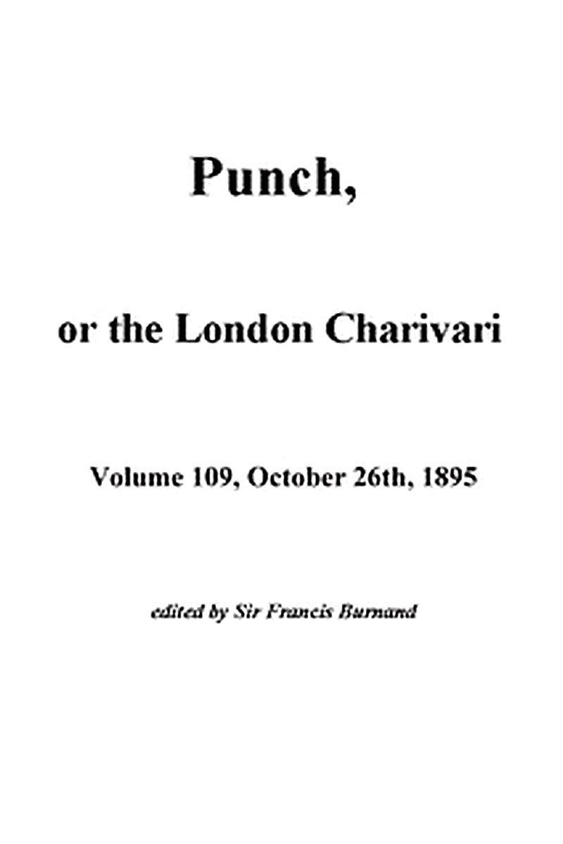 Punch, or the London Charivari, Vol. 109, October 26, 1895