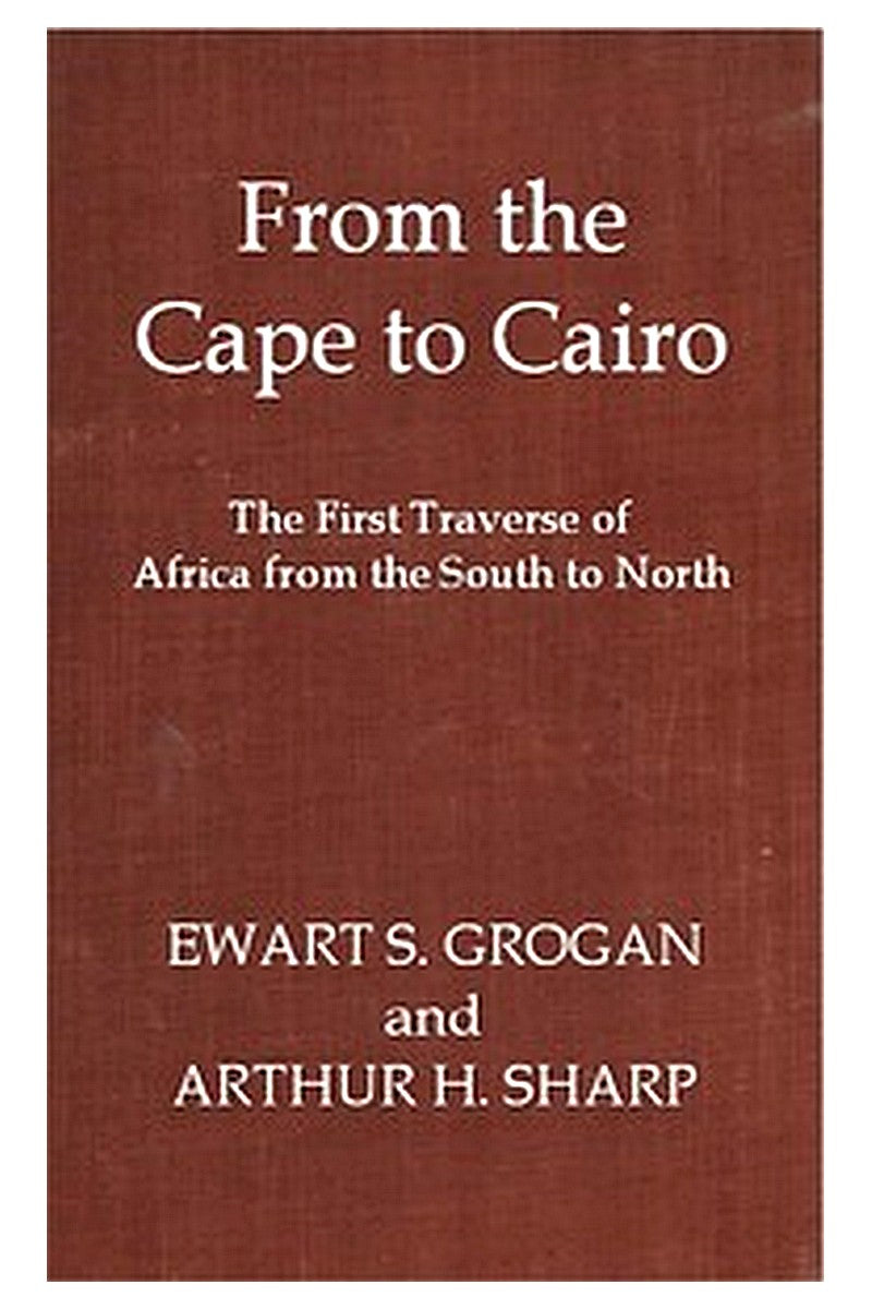 From the Cape to Cairo: The First Traverse of Africa from South to North