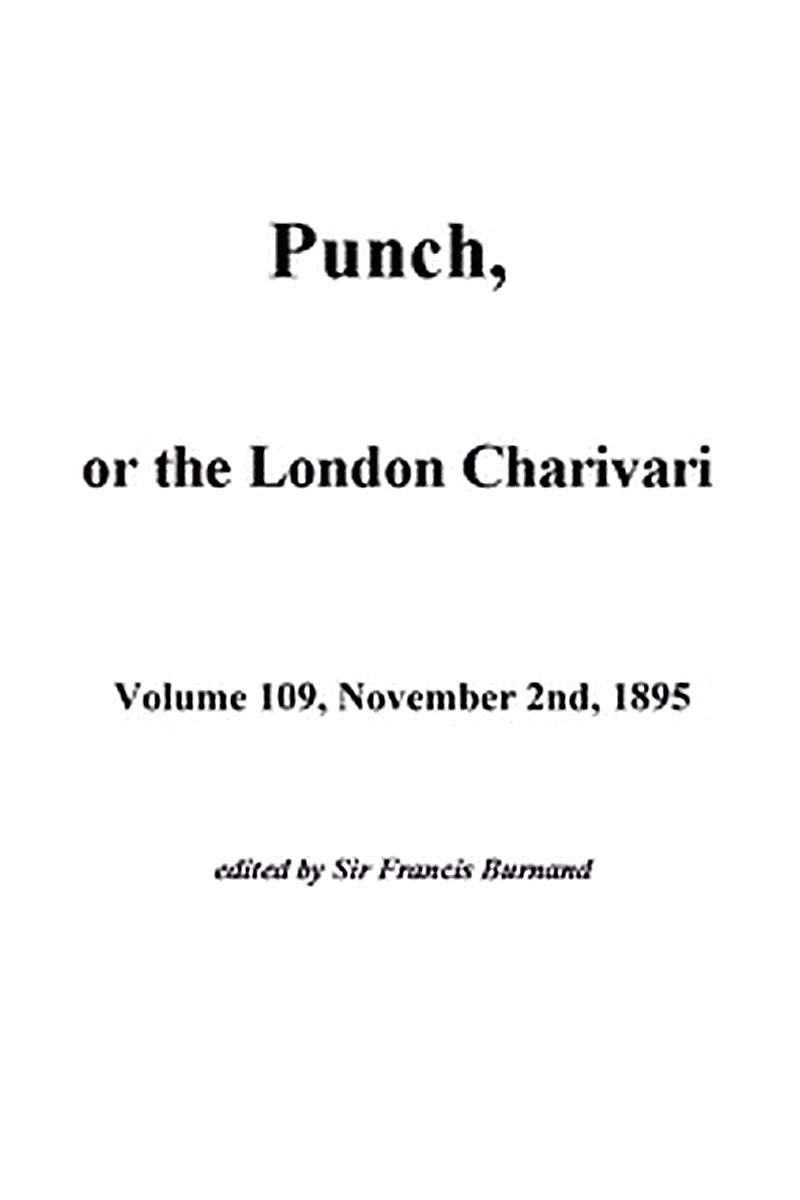 Punch, or the London Charivari, Vol. 109, November 2nd, 1895