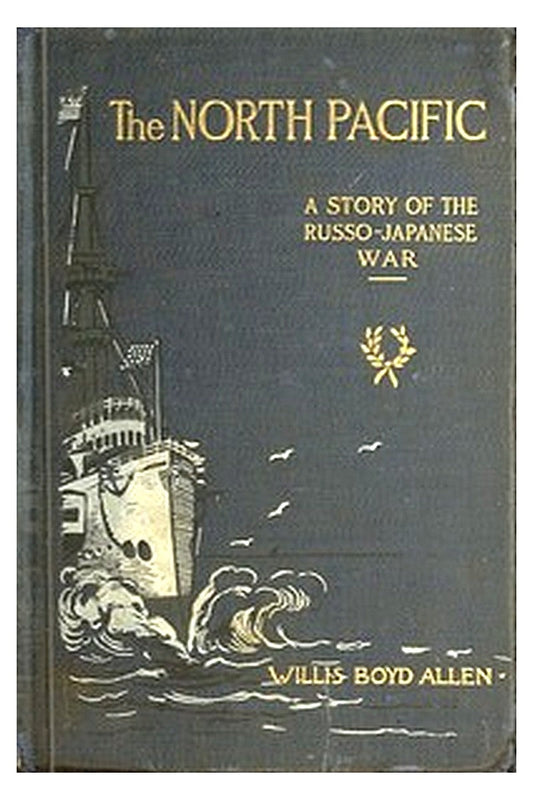 The North Pacific: A Story of the Russo-Japanese War