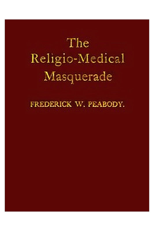 The Religio-Medical Masquerade: A Complete Exposure of Christian Science