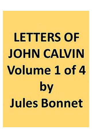 Letters of John Calvin, Volume I
