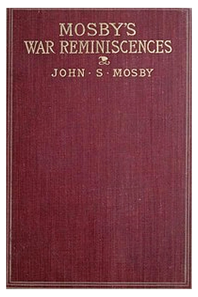 Mosby's War Reminiscences Stuart's Cavalry Campaigns