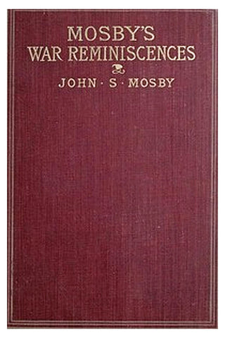 Mosby's War Reminiscences Stuart's Cavalry Campaigns