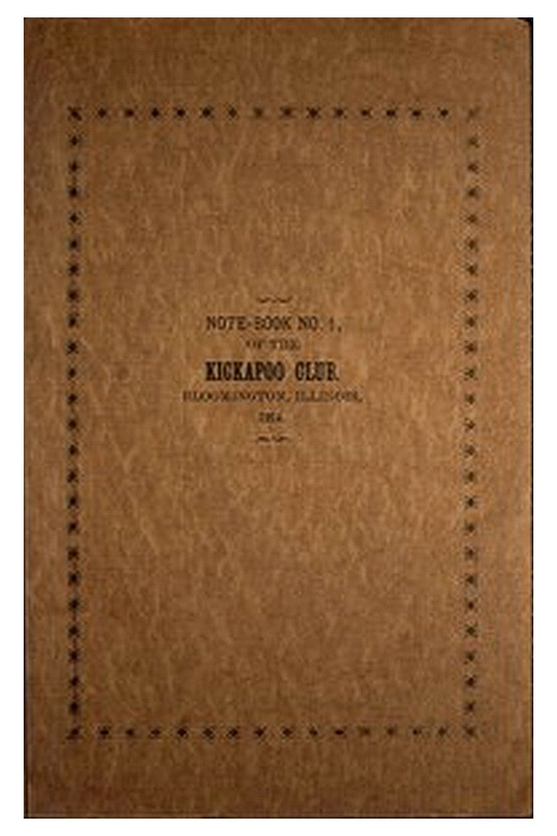 Note-book No. 1 of the Kickapoo Club