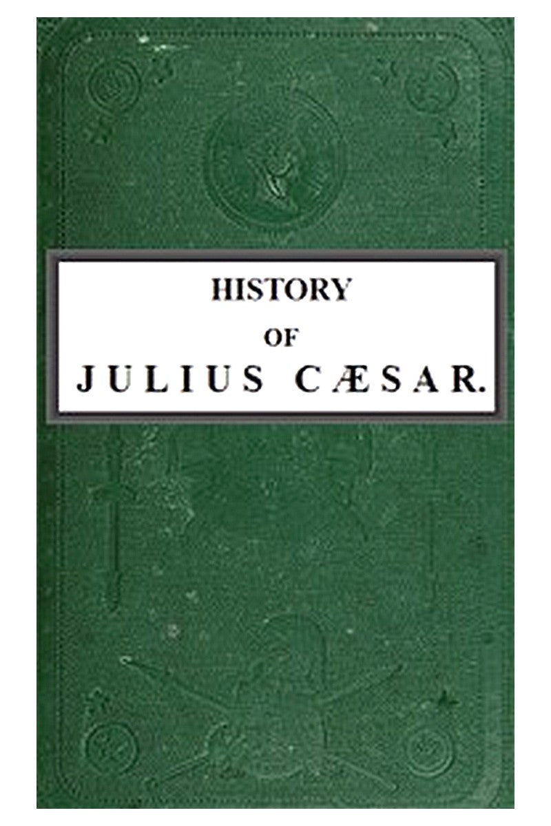 History of Julius Caesar, Vol. 1 of 2