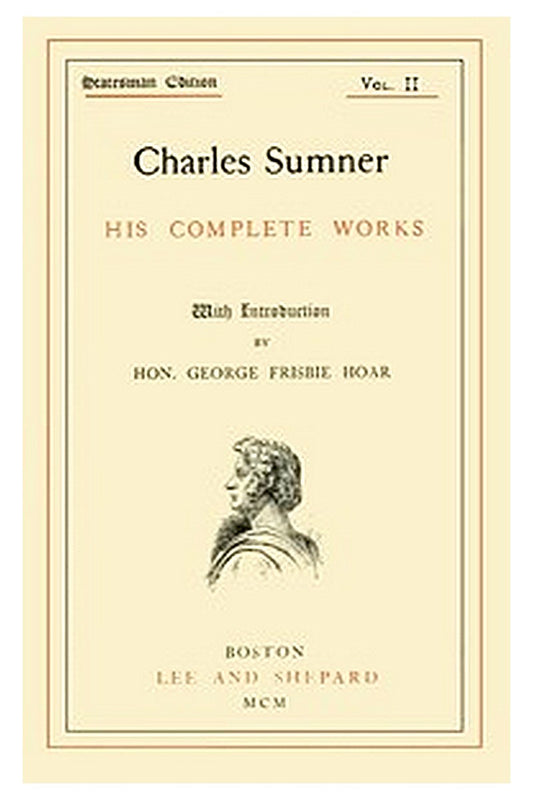 Charles Sumner: his complete works, volume 02 (of 20)