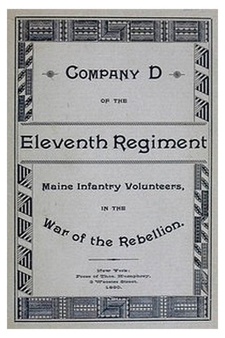 Roster and Statistical Record of Company D, of the Eleventh Regiment Maine Infantry Volunteers
