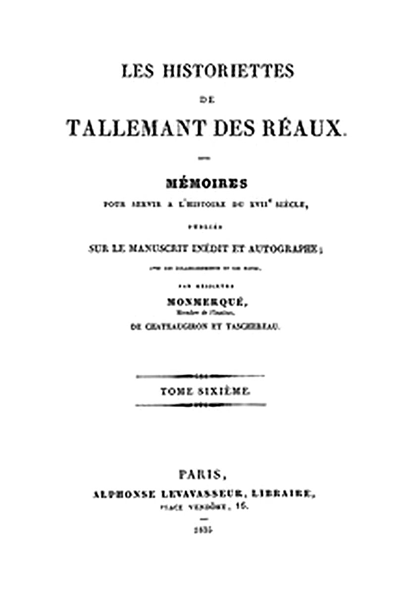 Les historiettes de Tallemant des Réaux, tome sixième
