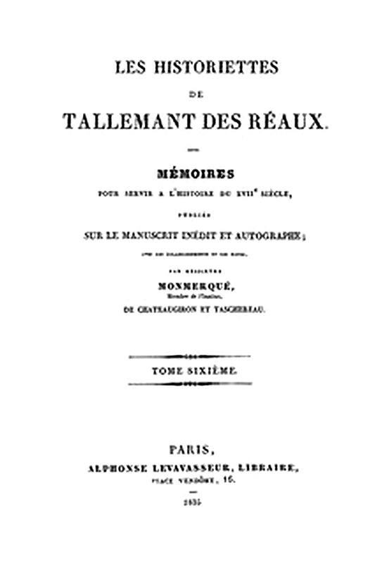 Les historiettes de Tallemant des Réaux, tome sixième
