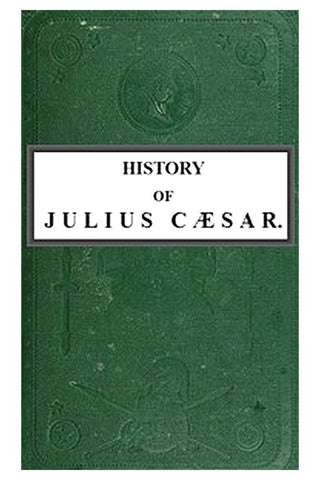 History of Julius Caesar, Vol. 2 of 2