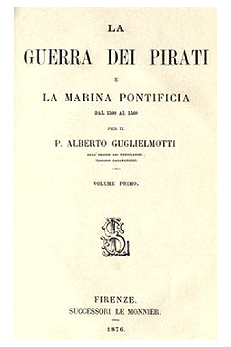 La guerra dei pirati e la marina pontificia dal 1500 al 1560, vol. 1
