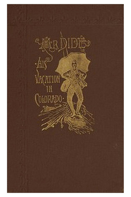 Mr. Dide, His Vacation in Colorado