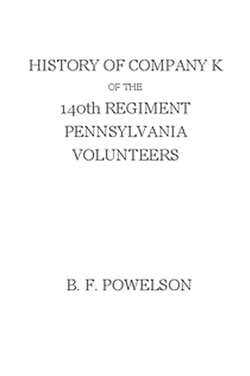 History of Company K of the 140th Regiment Pennsylvania Volunteers (1862-'65)