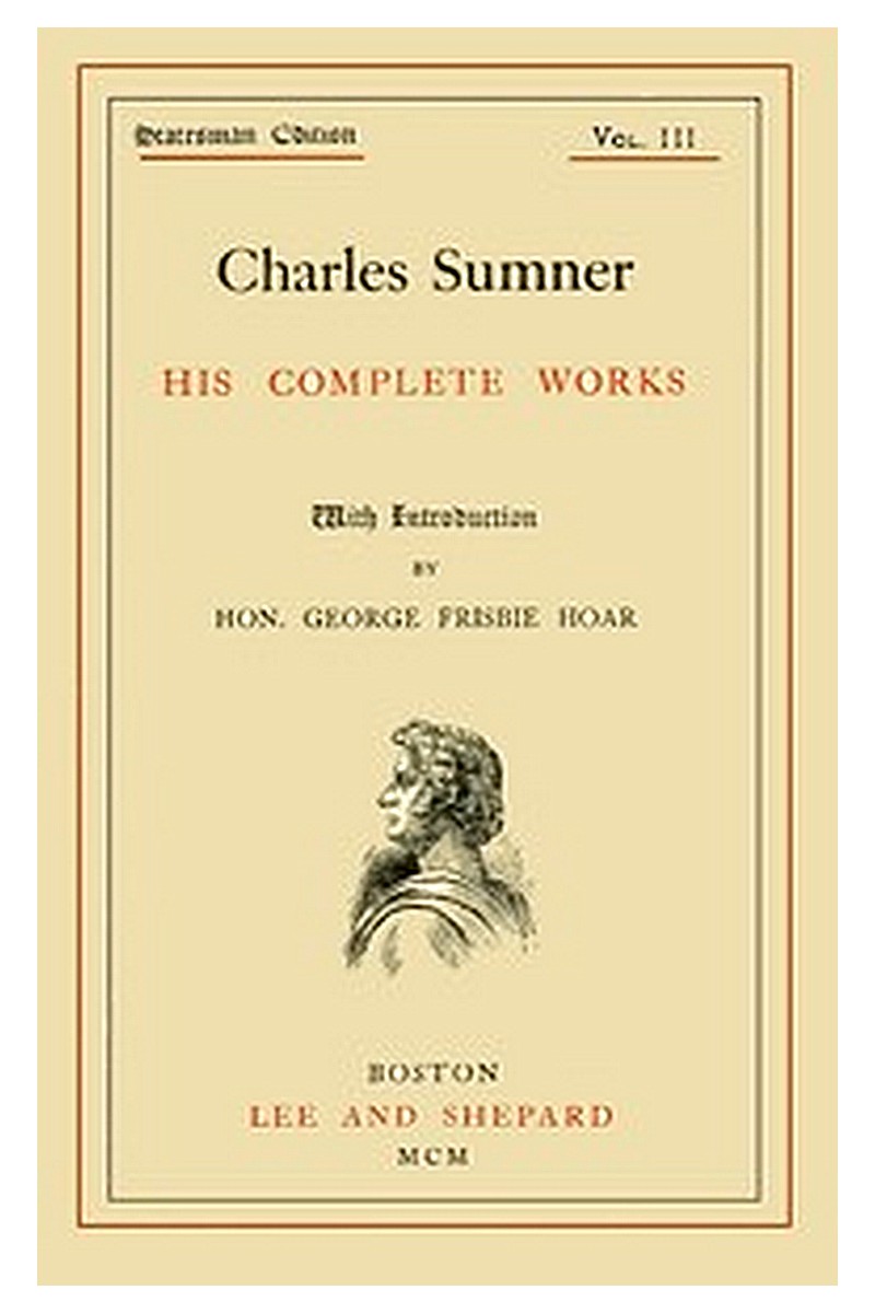 Charles Sumner: his complete works, volume 03 (of 20)