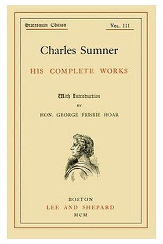 Charles Sumner: his complete works, volume 03 (of 20)