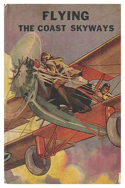 Flying the Coast Skyways Or, Jack Ralston's Swift Patrol