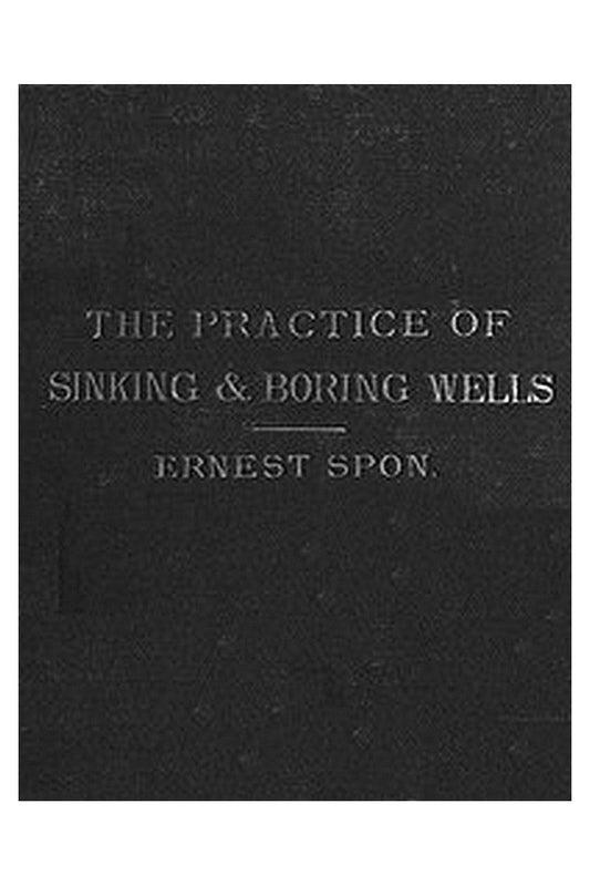 Water Supply: the Present Practice of Sinking and Boring Wells