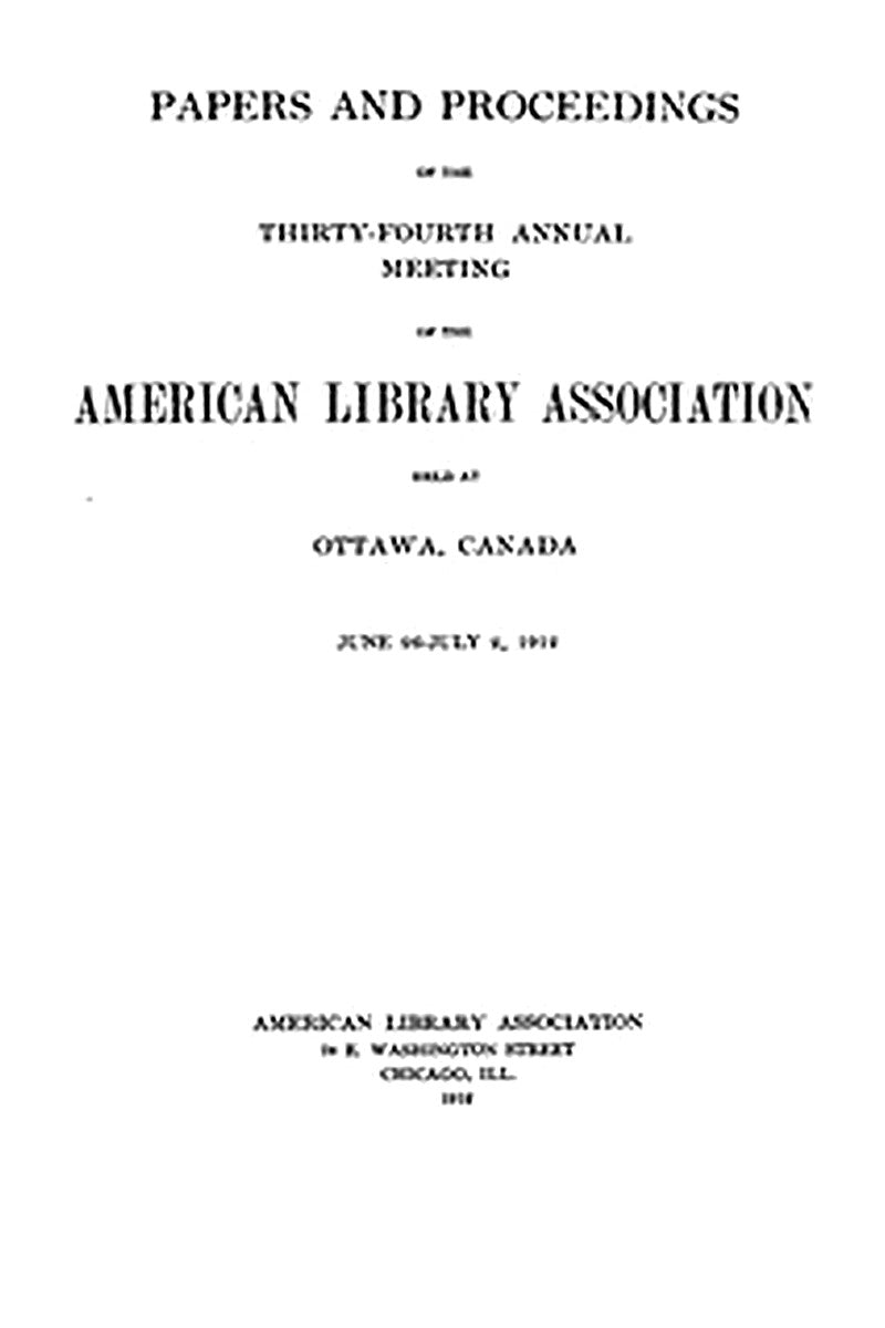 Papers and Proceedings of the Thirty-Fourth Annual Meeting of the American Library Association
