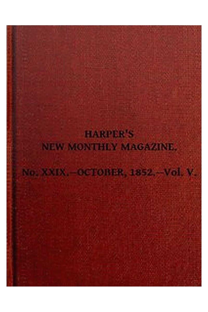 Harper's New Monthly Magazine, Vol. V, No. XXIX., October, 1852