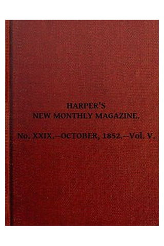 Harper's New Monthly Magazine, Vol. V, No. XXIX., October, 1852