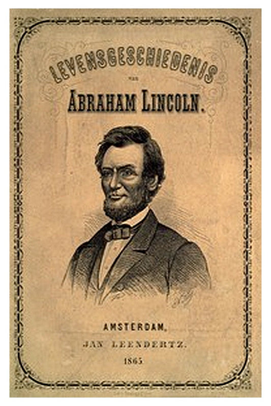 Abraham Lincoln geschetst in zijn leven en daden