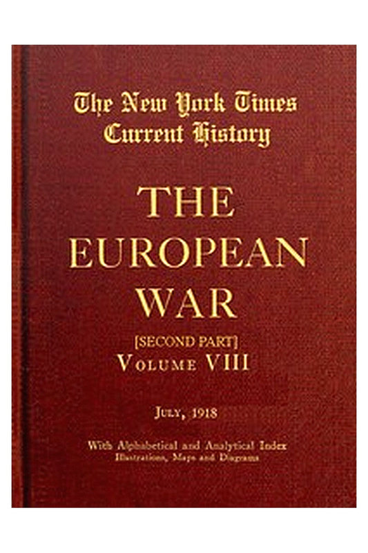 New York Times Current History: The European War, Vol. 8, Pt. 2, No. 1, July 1918