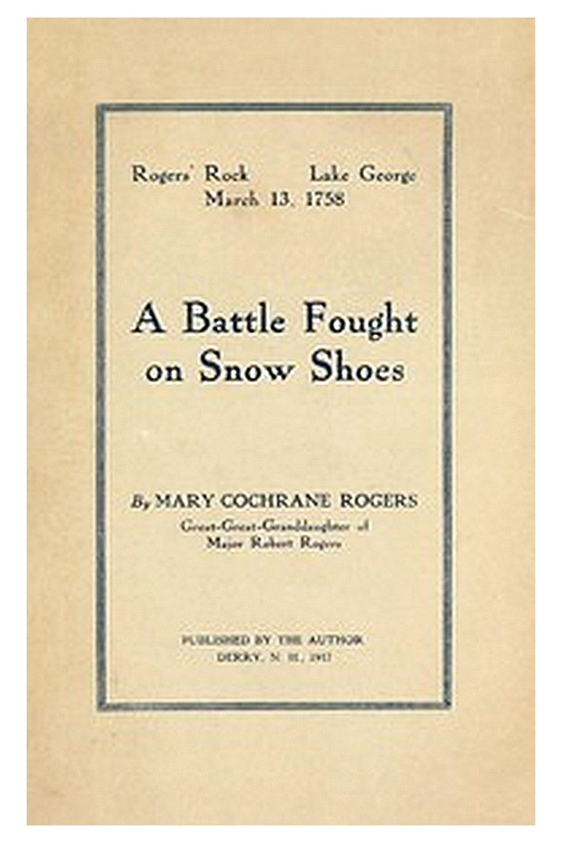 Rogers' Rock, Lake George, March 13, 1758: A Battle Fought on Snow Shoes