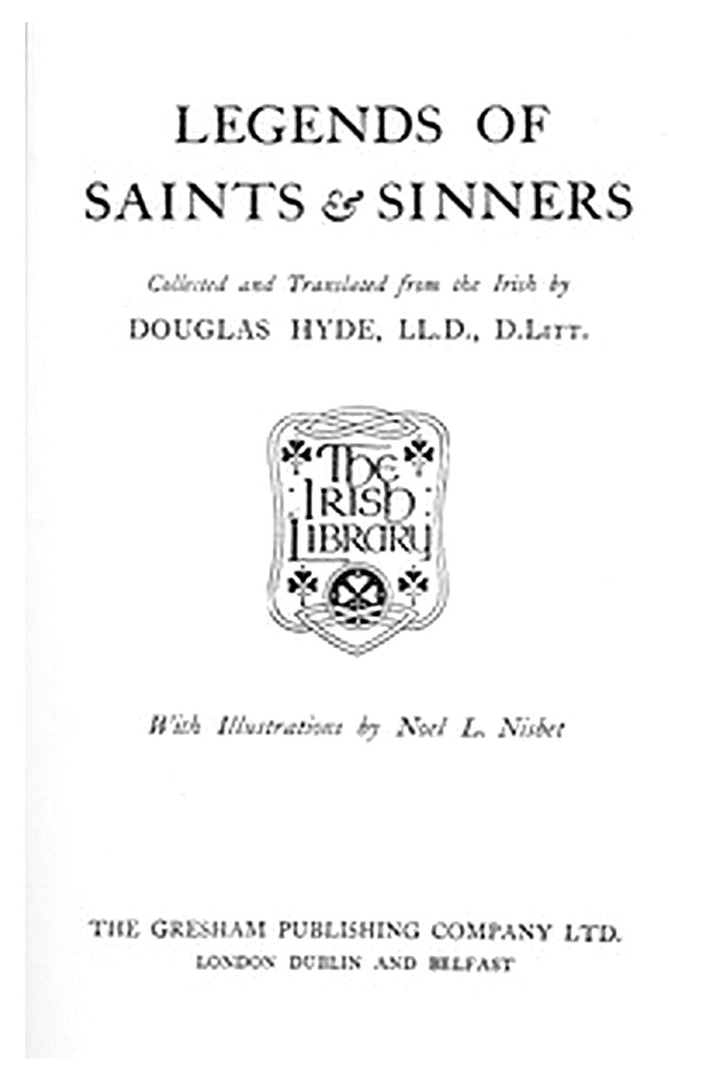 Legends of Saints and Sinners. Collected and Translated from the Irish