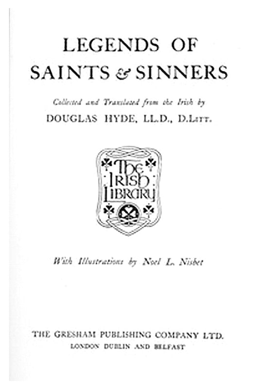 Legends of Saints and Sinners. Collected and Translated from the Irish