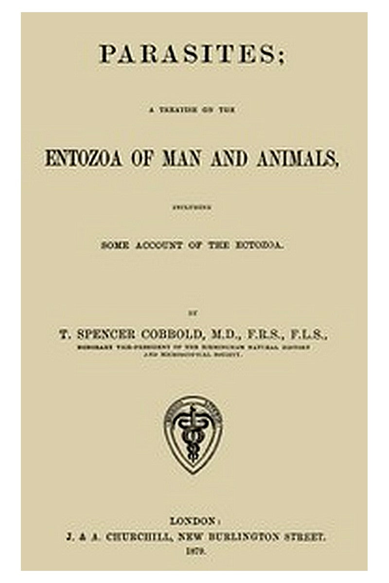 Parasites: A Treatise on the Entozoa of Man and Animals
