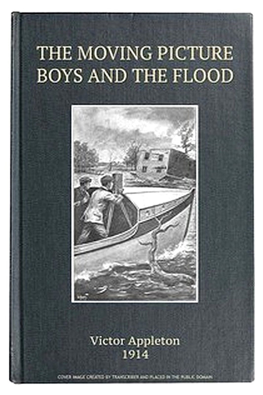 The Moving Picture Boys and the Flood Or, Perilous Days on the Mississippi