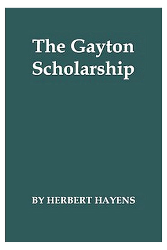The Gayton Scholarship: A School Story