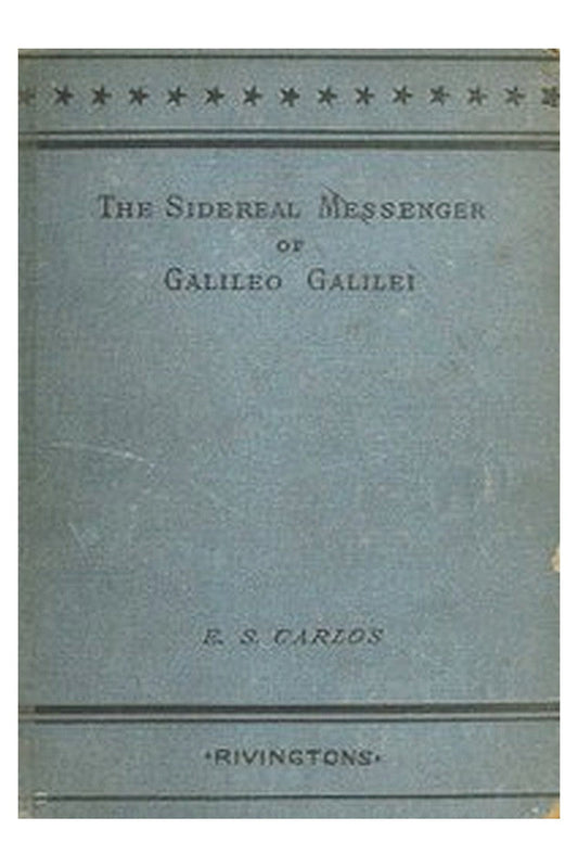 The Sidereal Messenger of Galileo Galilei
