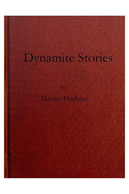 Dynamite Stories, and Some Interesting Facts About Explosives
