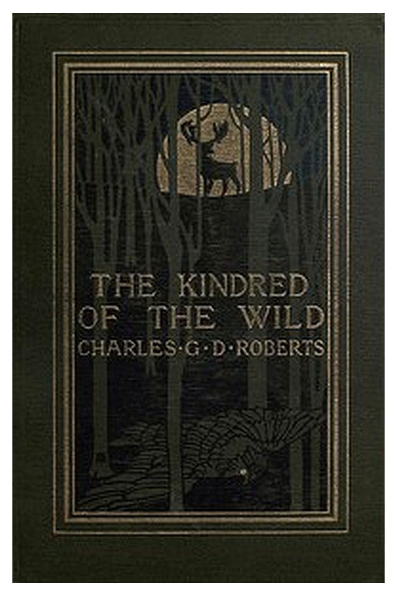 The Kindred of the Wild: A Book of Animal Life