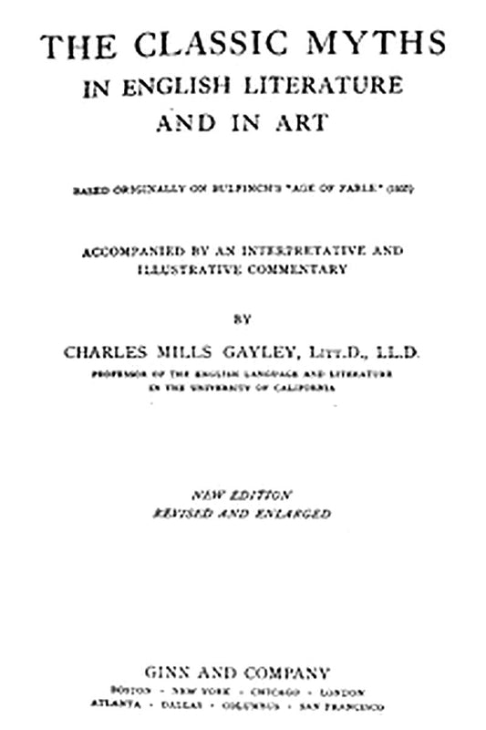 The Classic Myths in English Literature and in Art (2nd ed.) (1911)
