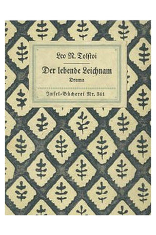 Der lebende Leichnam: Drama in sechs Akten (zwölf Bildern)
