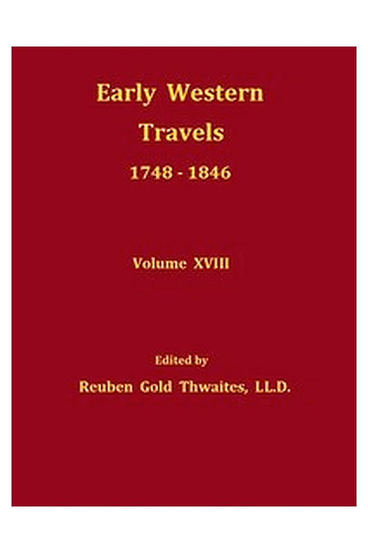 Early western travels, 1748-1846, v. 18