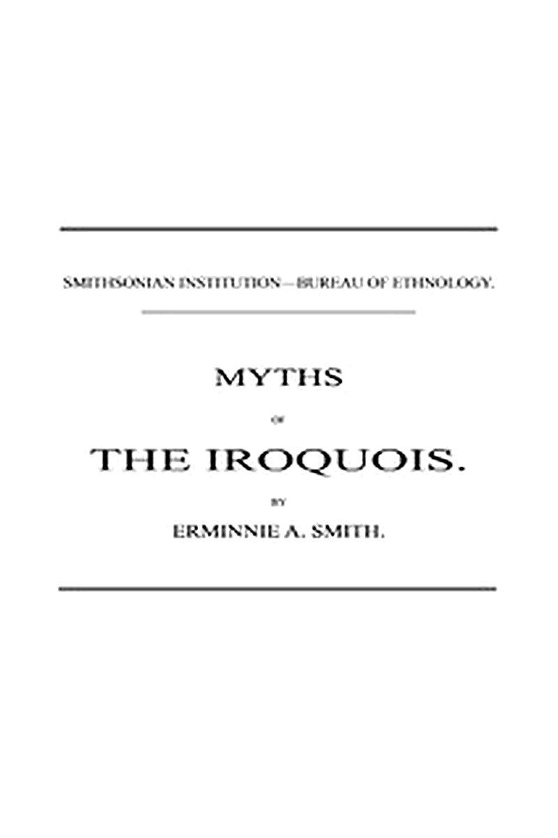 Myths of the Iroquois. (1883 N 02 / 1880-1881 (pages 47-116))