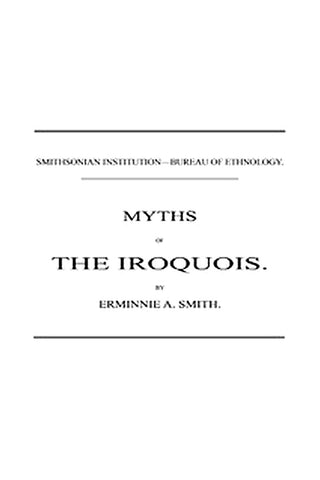 Myths of the Iroquois. (1883 N 02 / 1880-1881 (pages 47-116))