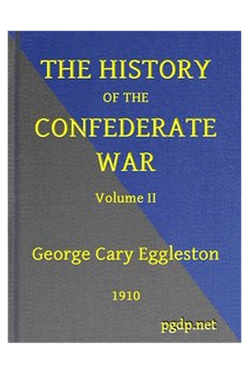 The History of the Confederate War, Its Causes and Its Conduct, Volume 2 (of 2)
