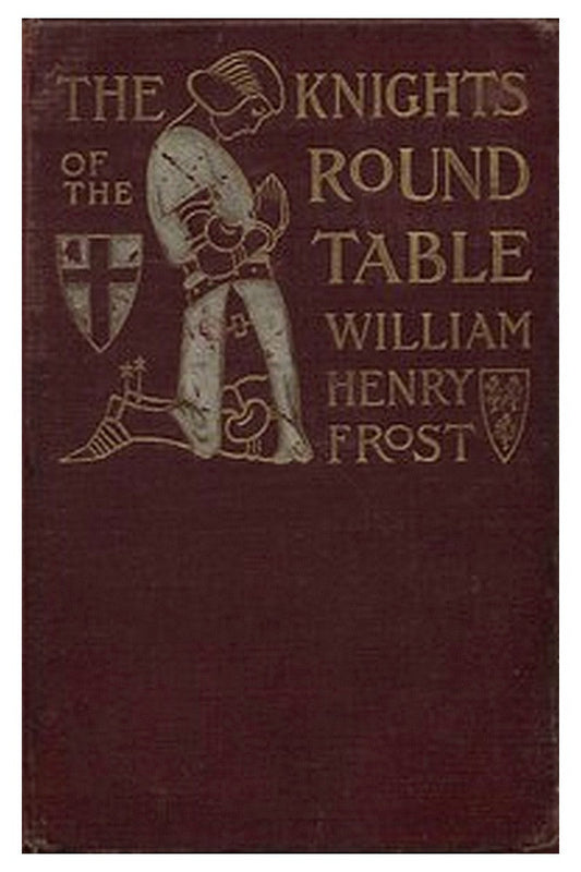 The Knights of the Round Table: Stories of King Arthur and the Holy Grail